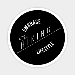 EMBRACE The HIKING LIFESTYLE (DARK BG) | Minimal Text Aesthetic Streetwear Unisex Design for Fitness/Athletes/Hikers | Shirt, Hoodie, Coffee Mug, Mug, Apparel, Sticker, Gift, Pins, Totes, Magnets, Pillows Magnet